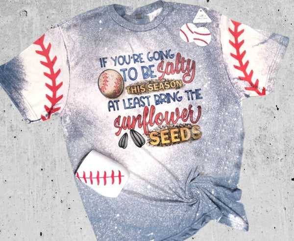If You're Gonna Be Salty Baseball Bleached Tee