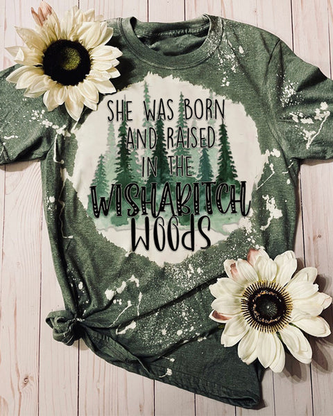 She Was Born And Raised In The Wishabitch Woods Bleached T-Shirt 