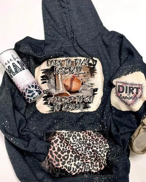 Born To Play Baseball Forced To Go To School Hooded Sweatshirt