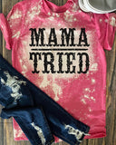 Mama Tried Bleached Shirt