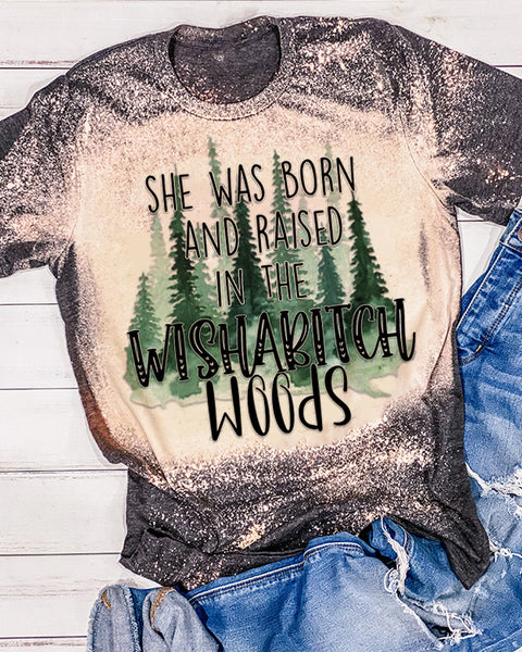 She was born and raised in the wishabitch woods Tee
